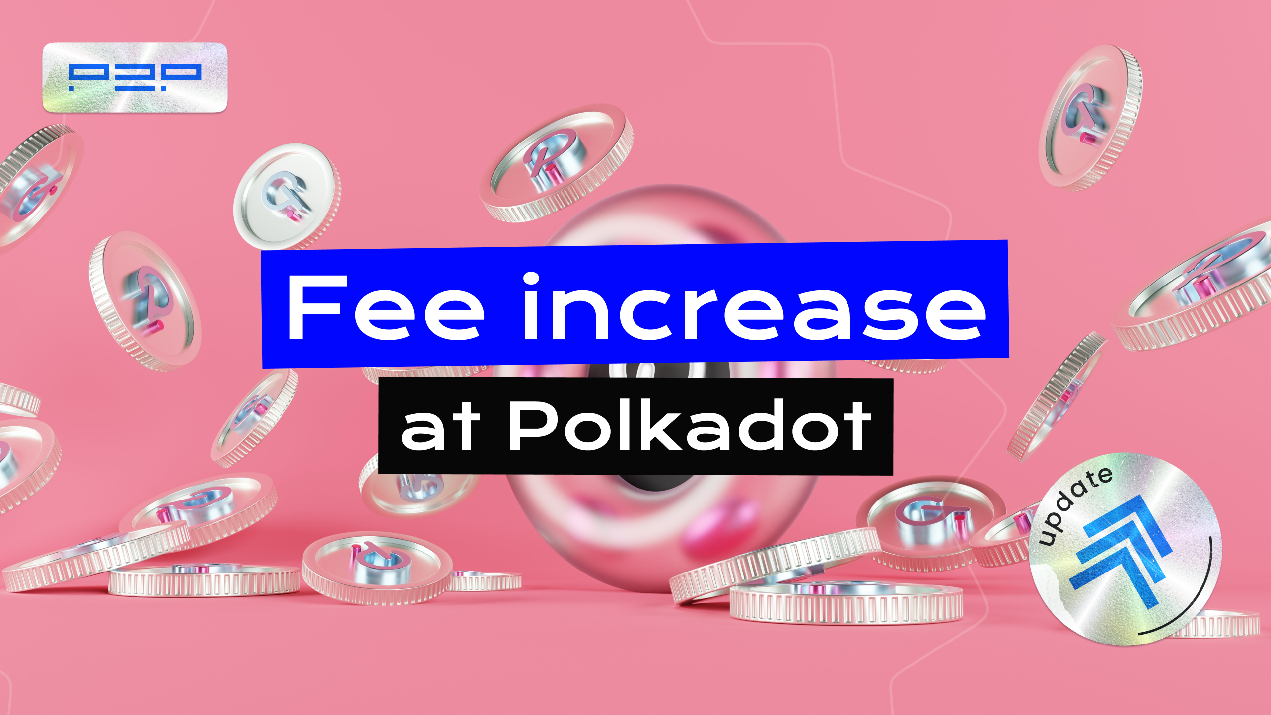 P2P Raises Fee at Polkadot while Continuing to increase sustainability