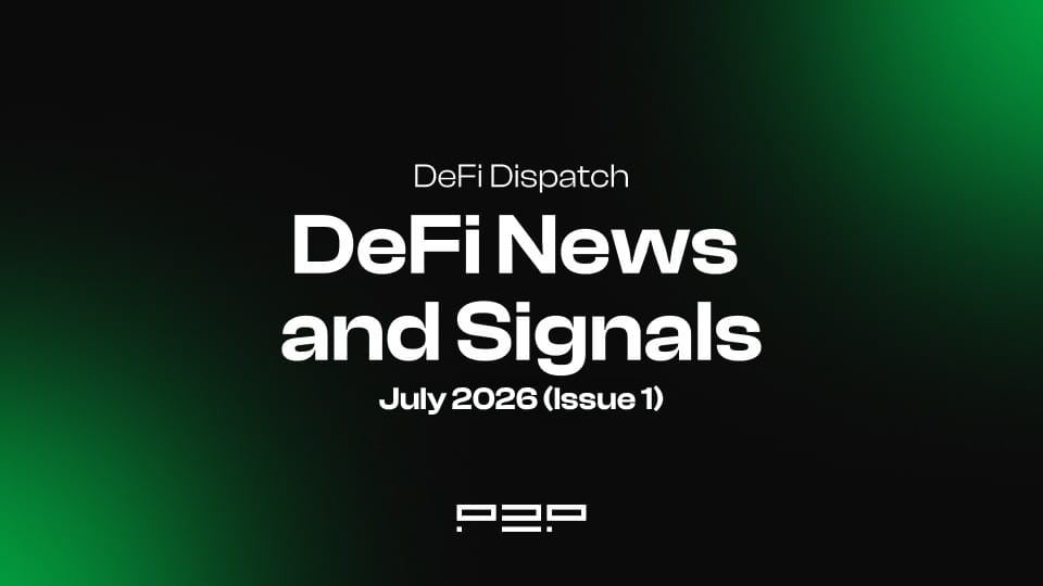 DeFi Dispatch: DeFi News and Signals July 2026 (Issue 1)